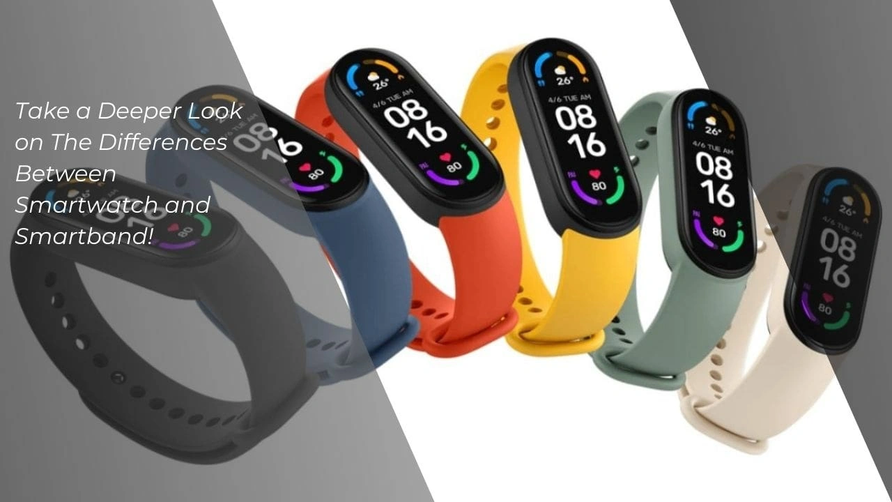 The Differences Between Smartwatch and Smartband